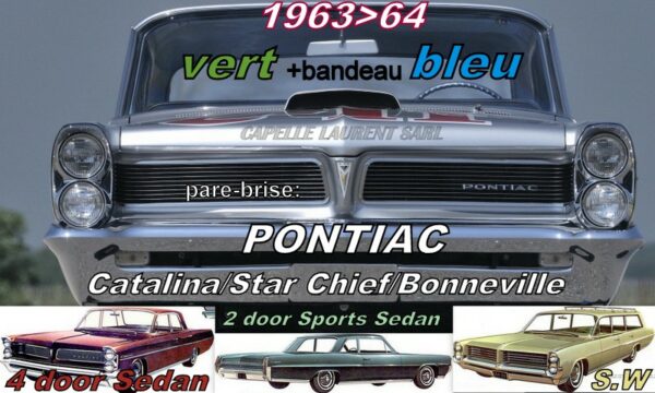Pare-brise teinté vert +bandeau bleu PONTIAC CATALINA/BONNEVILLE/STAR CHIEF 2/4D/SW - 1963/64
