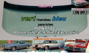 Pare-brise teinté vert +bandeau bleu PONTIAC BONNEVILLE/CATALINA/EXECUTIVE 2/4 D Hardtop/Convertible - 1969/70 +antenne