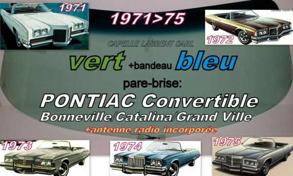 Pare-brise teinté vert +bandeau bleu PONTIAC CATALINA/GD VILLE Cabriolet - 1971/75 +antenne