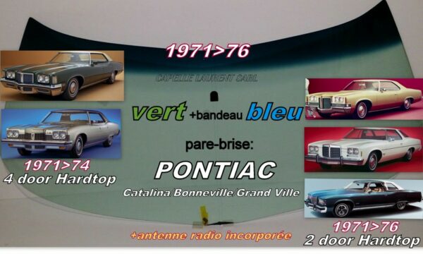 Pare-brise teinté vert +bandeau bleu PONTIAC CATALINA/BONNEVILLE/GD VILLE 2/4 D HARDTOP - 1971/76 +antenne
