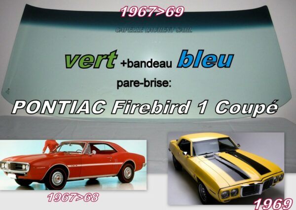 Pare-brise teinté vert +bandeau bleu PONTIAC FIREBIRD 1 COUPE - 1967/69