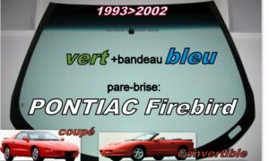 Pare-brise teinté vert +bandeau bleu PONTIAC FIREBIRD 4 COUPE/CABRIOLET - 1993/2002