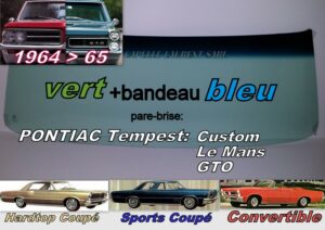 Pare-brise teinté vert +bandeau bleu PONTIAC TEMPEST 2D Sedan/HT/Cab - 1964/65