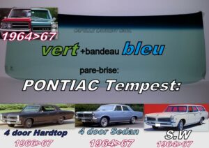 Pare-brise teinté vert +bandeau bleu PONTIAC TEMPEST 4D Hardtop/Sedan/SW - 1964/67