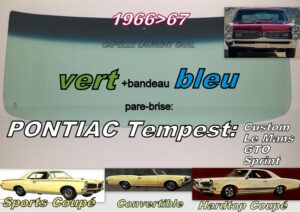 Pare-brise teinté vert +bandeau bleu PONTIAC TEMPEST 2D Sedan/HT/Cab - 1966/67