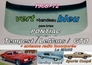 Pare-brise teinté vert +bandeau bleu PONTIAC TEMPEST 2D COUPE - 1968/72 +antenne