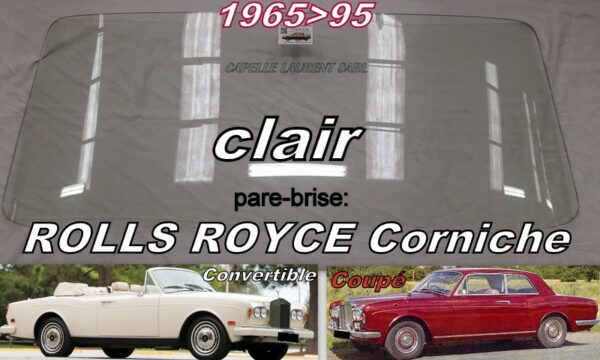 Pare-brise clair ROLLS ROYCE Corniche Coupé & Cabriolet - 1965/95