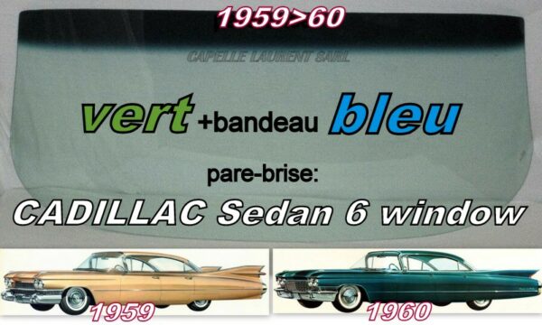 Pare-brise teinté vert +bandeau bleu CADILLAC SEDAN (6 window) - 1959/60