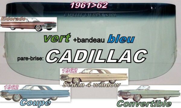 Pare-brise teinté vert +bandeau bleu CADILLAC CAB- 1961/62 - 2/4D SEDAN (4 window) - 1962