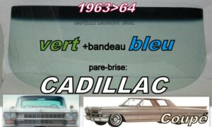 Pare-brise teinté vert +bandeau bleu CADILLAC COUPE - 1963/64