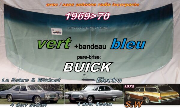 Pare-brise teinté vert +bandeau bleu BUICK LESABRE/WILDCAT/ELECTRA - 4D SEDAN/SW - 1969/70 +antenne radio
