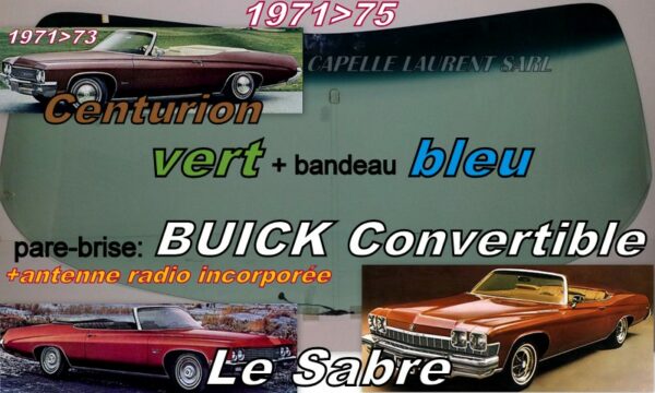 Pare-brise teinté vert +bandeau bleu BUICK LESABRE/CENTURION - CABRIOLET - 1971/75 +antenne radio