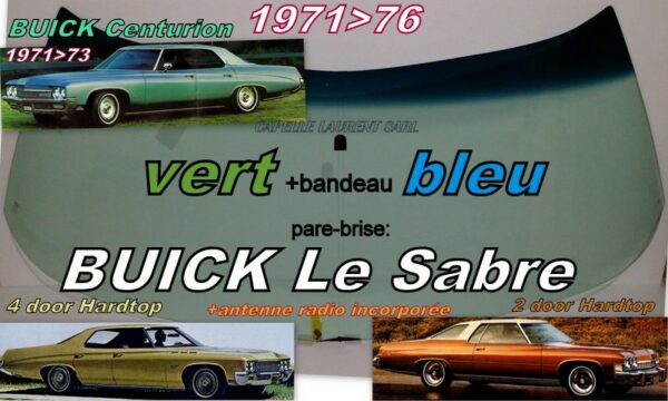 Pare-brise teinté vert +bandeau bleu BUICK LESABRE/CENTURION - 2/4DHARDTOP - 1971/76 +antenne radio