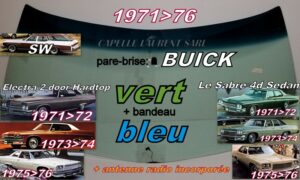 Pare-brise teinté vert +bandeau bleu BUICK ELECTRA - 2D HARDTOP LESABRE - 4D SEDAN/SW - 1971/76 +antenne radio