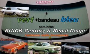 Pare-brise teinté vert +bandeau bleu BUICK CENTURY/REGAL 2D - 1973/77 +antenne radio