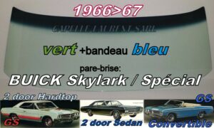 Pare-brise teinté vert +bandeau bleu BUICK SPECIAL/SKYLARK/GS - 2D HARDTOP/SEDAN/CAB - 1966/67