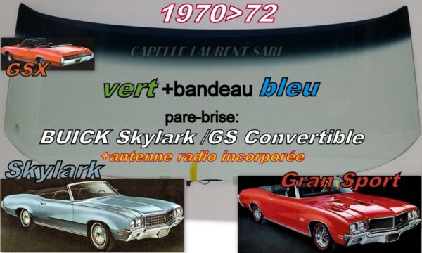Pare-brise teinté vert +bandeau bleu BUICK SKYLARK - CABRIOLET - 1970/72 +antenne radio