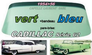Pare-brise teinté vert +bandeau bleu CADILLAC 2D HARDTOP/CABRIOLET - 1954/56