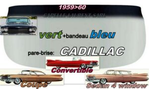 Pare-brise teinté vert +bandeau bleu CADILLAC 2/4D HARDTOP (4 window)/CABRIOLET - 1959/60