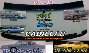 Pare-brise teinté vert +bandeau bleu CADILLAC 4 D SEDAN/COUPE - 1977/84