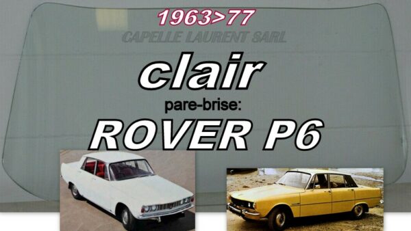 Pare-brise clair ROVER P6 - 1963/77