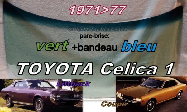 Pare-brise teinté vert +bandeau bleu TOYOTA CELICA 1  - 1971/77