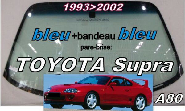 Pare-brise teinté bleu +bandeau bleu TOYOTA SUPRA A80  -  1993/2002