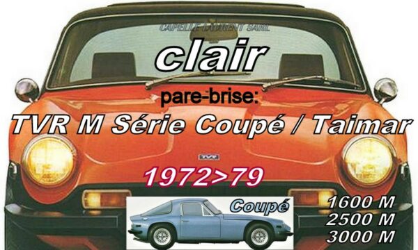Pare-brise clair TVR M SERIE/TAIMAR COUPE - 1972/79