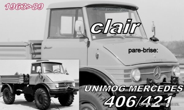 Pare-brise clair UNIMOG MERCEDES U406/U421 - 1963/89