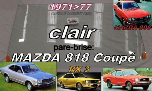 Pare-brise clair MAZDA 818 & RX 3 Coupé - 1971/77