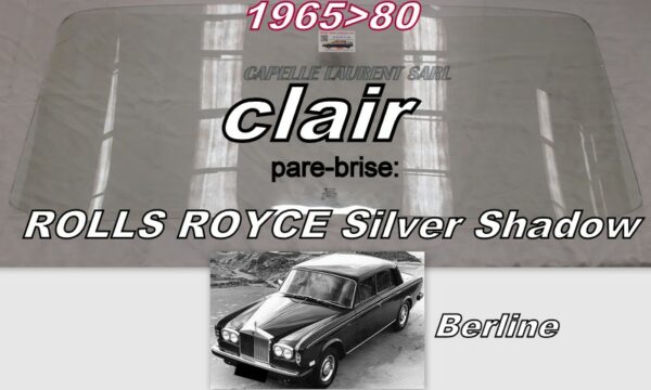 Pare-brise clair ROLLS ROYCE Silver Shadow - 1965/80