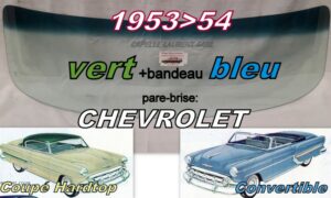 Pare-brise teinté vert +bandeau bleu CHEVROLET  2D HARDTOP/CABRIOLET - 1953/54