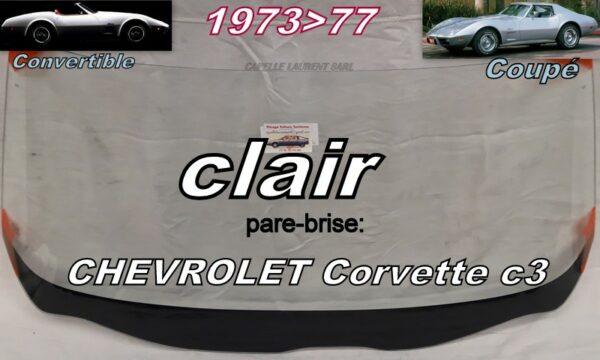 Pare-brise clair CHEVROLET CORVETTE C3 COUPE/CABRIOLET  - 1973/77