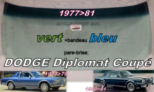 Pare-brise teinté vert +bandeau bleu DODGE DIPLOMAT COUPE - 1977/81