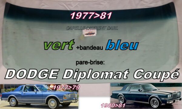 Pare-brise teinté vert +bandeau bleu DODGE DIPLOMAT COUPE - 1977/81