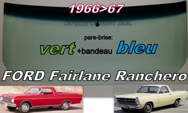 Pare-brise teinté vert +bandeau bleu FORD FAIRLANE RANCHERO - 1966/67