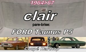 Pare-brise clair FORD TAUNUS P5 COUPE HARDTOP - 1964/67