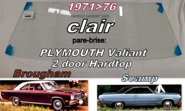 Pare-brise clair PLYMOUTH VALIANT SCAMP/BROUGHAM 2D HT - 1971/76