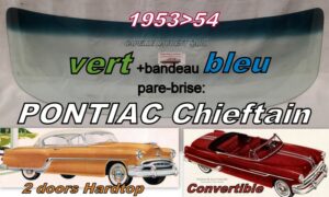 Pare-brise teinté vert +bandeau bleu PONTIAC  2D HARDTOP/CABRIOLET - 1953/54