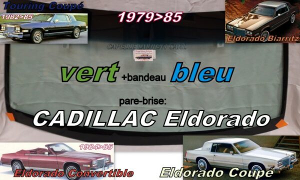 Pare-brise teinté vert +bandeau bleu CADILLAC ELDORADO COUPE/CABRIOLET - 1979/85