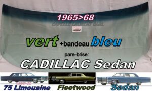 Pare-brise teinté vert +bandeau bleu CADILLAC SEDAN/LIMOUSINE - 1965/68