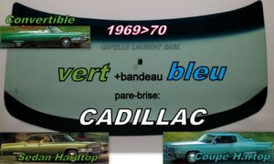 Pare-brise teinté vert +bandeau bleu CADILLAC 2/4 D HARDTOPT/CAB - 1969/70