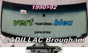 Pare-brise teinté vert +bandeau bleu CADILLAC BROUGHAM - 1990/92