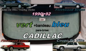 Pare-brise teinté vert +bandeau bleu CADILLAC DEVILLE/FLEETWOOD - 4D SEDAN/COUPE - 1990/92