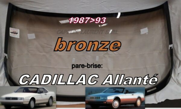 pare-brise teinté bronze CADILLAC ALLANTE - 1987/93