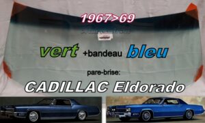 Pare-brise teinté vert +bandeau bleu CADILLAC ELDORADO COUPE - 1967/69