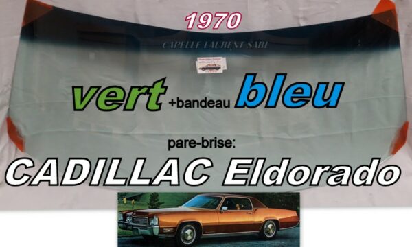 Pare-brise teinté vert +bandeau bleu CADILLAC ELDORADO COUPE - 1970