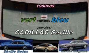 Pare-brise teinté vert +bandeau bleu CADILLAC SEVILLE - 1980/85