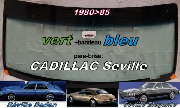 Pare-brise teinté vert +bandeau bleu CADILLAC SEVILLE - 1980/85