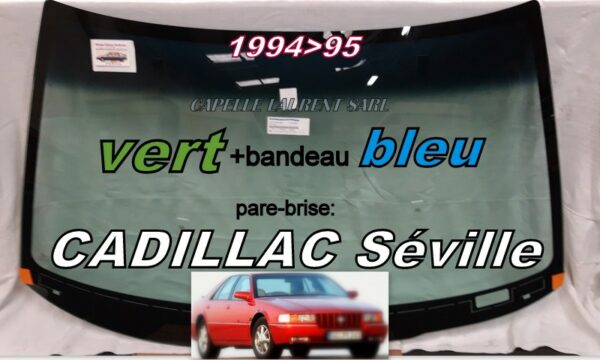 Pare-brise teinté vert +bandeau bleu CADILLAC SEVILLE - 1994/95
